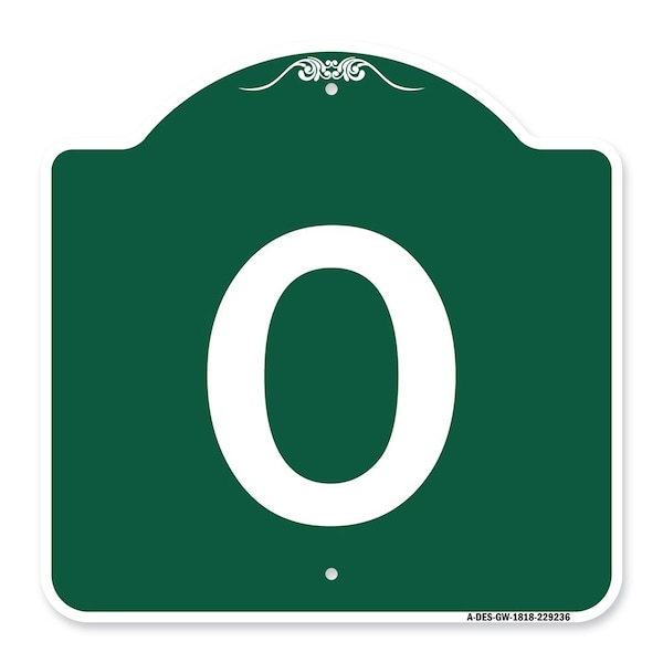 Designer Series Sign-Sign W/ Letter O, Green & White Aluminum Sign, 18" x 18", GW-1818-22936